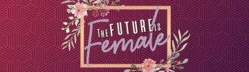 The Future is Female The Future is Female